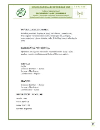 SERVICIO NACIONAL DE APRENDIZAJE SENA 11 de Dic. de 2013
GUÍA DE APRENDIZAJE
GESTION DEL TALENTO HUMANO
Proceso Gestión de la Formación Profesional Integral
Procedimiento Ejecución de la Formación Profesional Integral
29
 