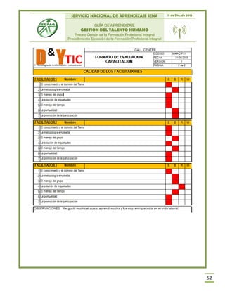 SERVICIO NACIONAL DE APRENDIZAJE SENA 11 de Dic. de 2013
GUÍA DE APRENDIZAJE
GESTION DEL TALENTO HUMANO
Proceso Gestión de la Formación Profesional Integral
Procedimiento Ejecución de la Formación Profesional Integral
52
 