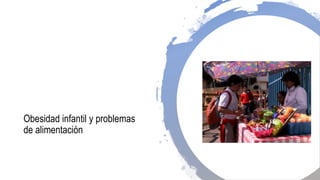 Obesidad infantil y problemas
de alimentación
 