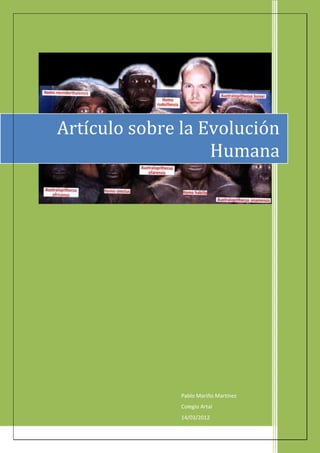 Artículo sobre la Evolución
                   Humana




               Pablo Mariño Martínez
               Colegio Artai
               14/03/2012
 