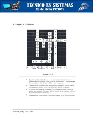 Elaborado porIng. Jesús A.Silva
6. completa el crucigrama.
M
A
M
I
N
E
T
N
N
E
I
A
F
R
P
S
I
O
M
O
R
T
RC
O
CER V
A
R
U
D
O
O
E
V
D E
C
I
T V O
V
I
T
N
D
I
EU PNE T E
 