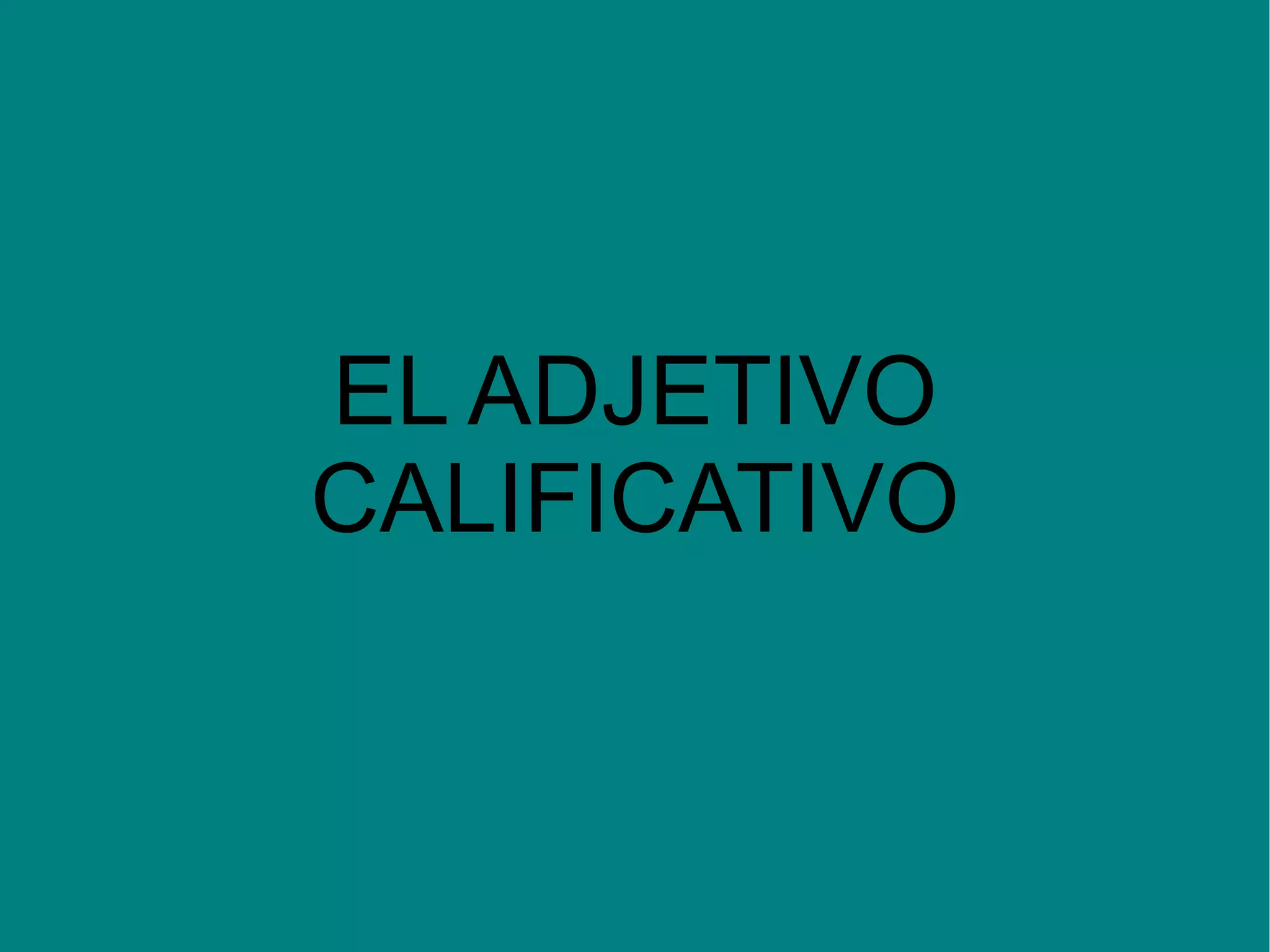 EL ADJETIVO CALIFICATIVO 