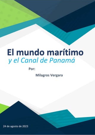 El mundo marítimo
y el Canal de Panamá
Por:
Milagros Vergara
24 de agosto de 2023
 