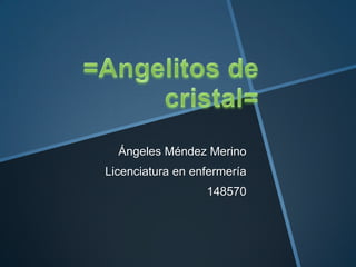 Ángeles Méndez Merino
Licenciatura en enfermería
148570
 