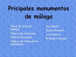 Pricipales monumentos de málaga -   Plaza de Toros de  Málaga -   Palacio de la Aduana   -   Palacio Episcopal  -   Palaci...
