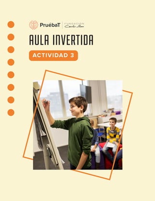 AULA INVERTIDA
ACTIVIDAD 3
 