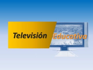 Televisión Educativa

 