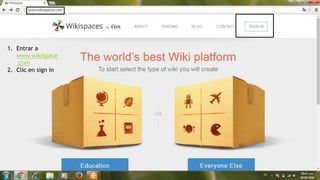 1. Entrar a
www.wikispace
.com
2. Clic en sign in
 