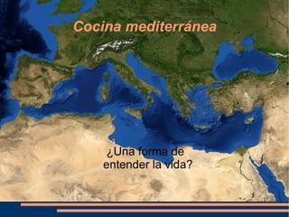 Cocina mediterránea ¿Una forma de entender la vida? 