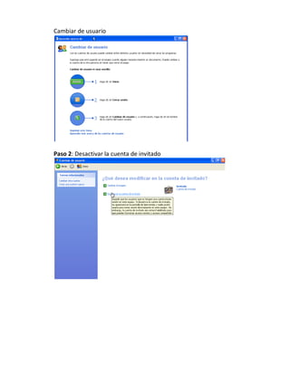 Cambiar de usuario




Paso 2: Desactivar la cuenta de invitado
 
