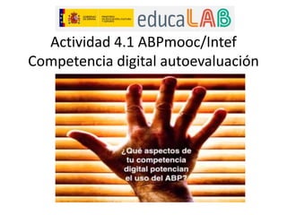 Actividad 4.1 ABPmooc/Intef
Competencia digital autoevaluación
 