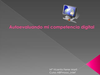 Mª Vicenta Ferrer Martí
Curso ABPmooc_intef
 