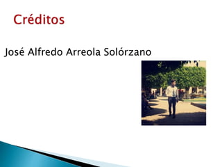 José Alfredo Arreola Solórzano
 