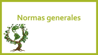 Normas generales
 