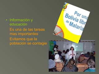 Información y educación Es una de las tareas mas importantes  Evitamos que la población se contagie 