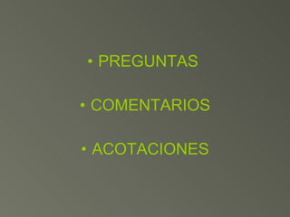 PREGUNTAS  COMENTARIOS ACOTACIONES 