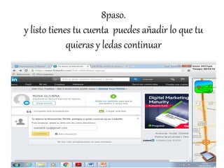 8paso.
y listo tienes tu cuenta puedes añadir lo que tu
quieras y ledas continuar
 