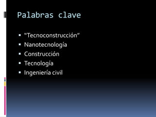 Palabras clave“Tecnoconstrucción”NanotecnologíaConstrucciónTecnologíaIngeniería civil