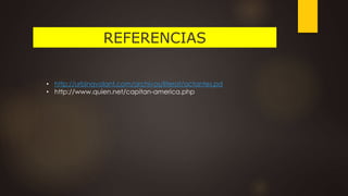 REFERENCIAS
• http://urbinavolant.com/archivos/literat/actantes.pd
• http://www.quien.net/capitan-america.php
 