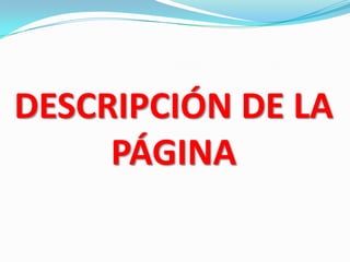 DESCRIPCIÓN DE LA
PÁGINA
 