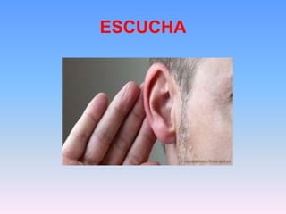 ESCUCHA
 