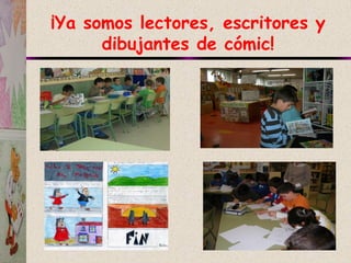 ¡Ya somos lectores, escritores y
dibujantes de cómic!
 