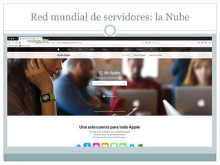 Red mundial de servidores: la Nube
 