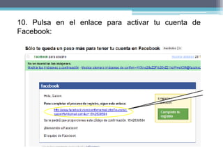10. Pulsa en el enlace para activar tu cuenta de
Facebook:
 