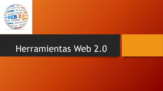 Herramientas Web 2.0
 