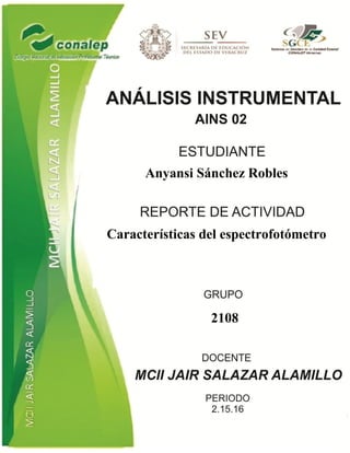 Anyansi Sánchez Robles
Características del espectrofotómetro
2108
 