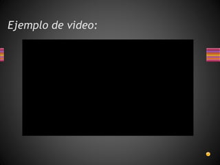 Ejemplo de video: