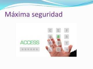 Máxima seguridad
 