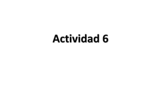 Actividad 6
 