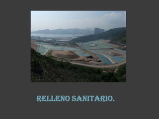 Relleno sanitario.
 