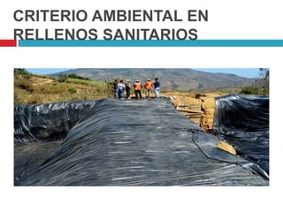 CRITERIO AMBIENTAL EN
RELLENOS SANITARIOS
 