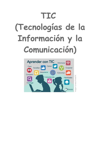 TIC
(Tecnologías de la
Información y la
Comunicación)
 