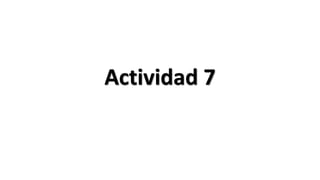 Actividad 7
 