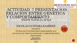 Presentado por :
HEIDY NATALIA AVILA
NICOLÁS GUEVARA RAMÍREZ
DOCENTE
FUNDACIÓN UNIVERSITARIA IBEROAMERICANA
FACULTAD DE CIENCIAS SOCIALES Y ADMINISTRATIVAS
PSICOLOGÍA
BIOLOGÌA
BOGOTÁ D.C.
2020
 