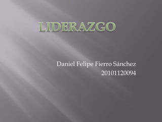 Daniel Felipe Fierro Sánchez
                20101120094
 