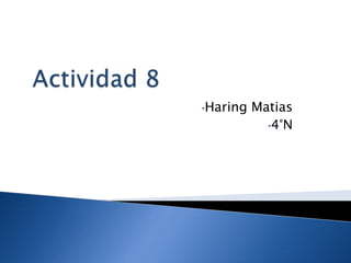 •Haring   Matias
            •4°N
 
