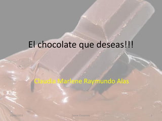 El chocolate que deseas!!!
Claudia Marlene Raymundo Alas
10/06/2013 Dame Chocolate 1
 