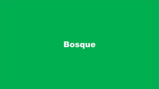 Bosque
 