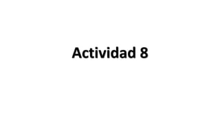 Actividad 8
 