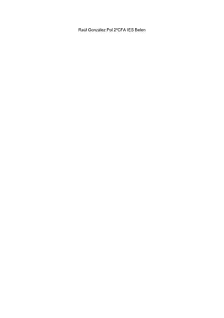 Raúl​ ​González​ ​Pol​ ​2ºCFA​ ​IES​ ​Belen
 