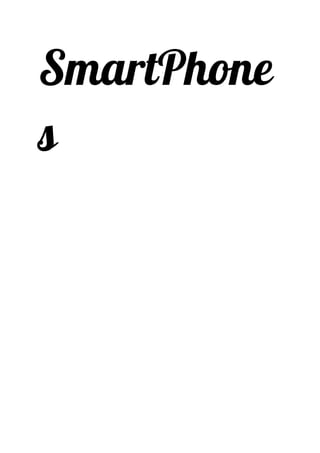 SmartPhone
s 
 