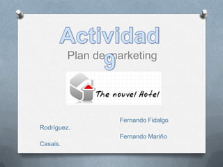 Actividad 9 Plan de marketing Fernando Fidalgo Rodríguez.                                                Fernando Mariño Casais. 