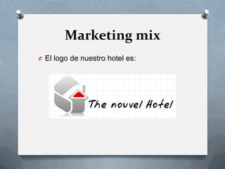 Marketing mixEl logo de nuestro hotel es: