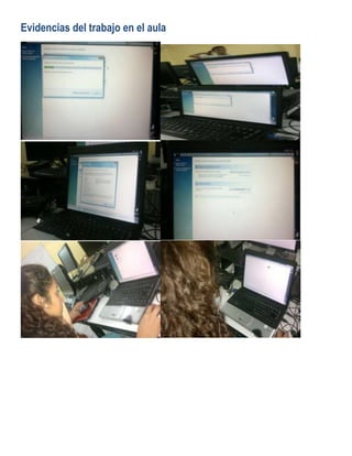 Evidencias del trabajo en el aula

 