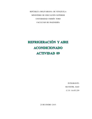 REPÚBLICA BOLIVARIANA DE VENEZUELA
MINISTERIO DE EDUCACIÓN SUPERIOR
UNIVERSIDAD FERMÍN TORO
FACULTAD DE INGENIERÍA
INTEGRANTE:
SILVESTRI, ELIO
C.I.V: 16.453.259
23 DE ENERO 2.015
 