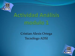 Actividad Análisis modulo 1 Cristian Alexis Ortega Tecnólogo ADSI 